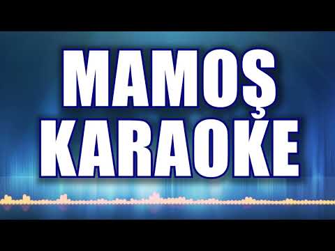 MAMOŞ KARAOKE ton: LA