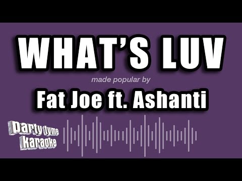 Fat Joe feat. Ashanti - What's Luv
