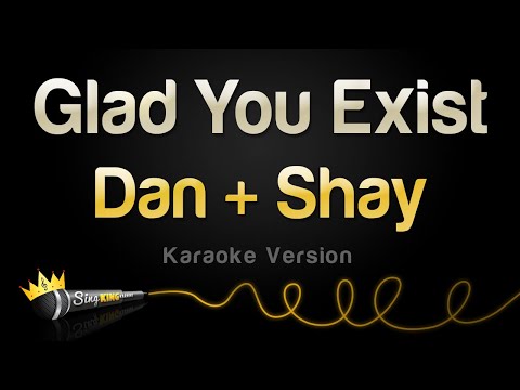 Dan + Shay - Glad You Exist