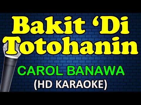 Carol Banawa - BAKIT DI TOTOHANIN