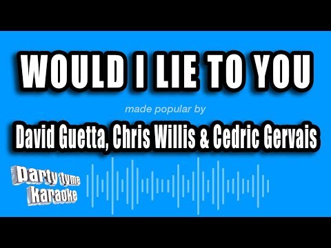 David Guetta, Chris Willis & Cedric Gervais - Would I Lie To You
