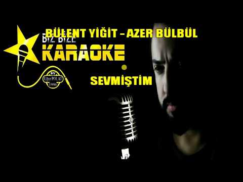 Bülent Yiğit & Azer Bülbül Sevmiştim