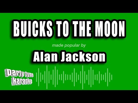 Alan Jackson - Buicks To The Moon