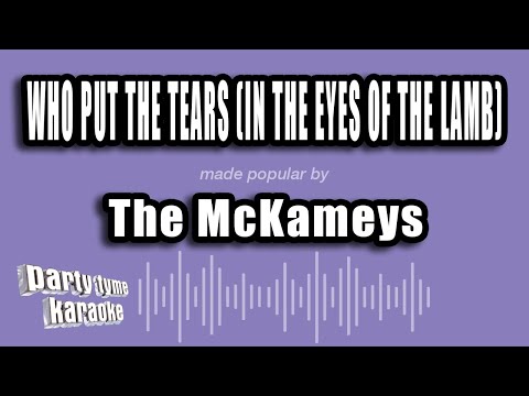 The McKameys - Who Put The Tears (In The Eyes of the Lamb)