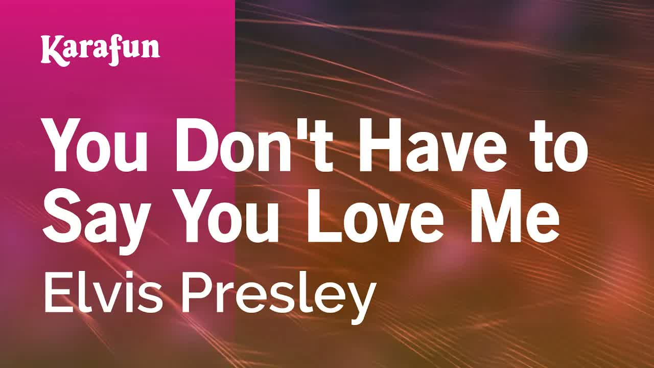 Elvis Presley - You Don't Have to Say You Love Me