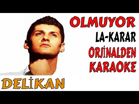 DELİKAN OLMUYOR LA-KARAR