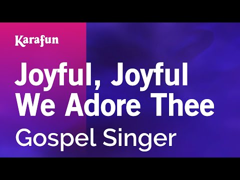 Gospel Singer - Joyful, Joyful We Adore Thee