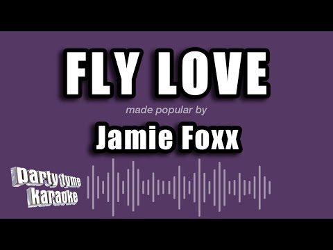 Jamie Foxx - Fly Love