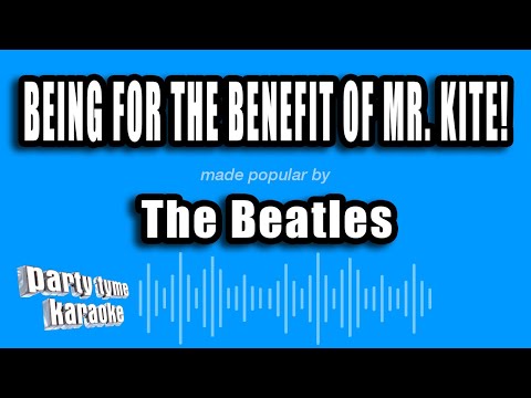 The Beatles - Being For The Benefit of Mr. Kite!