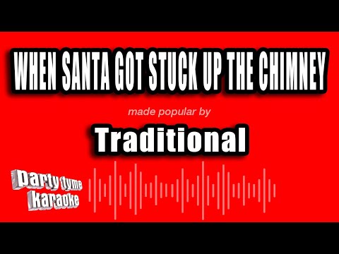 Traditional - When Santa Got Stuck Up The Chimney