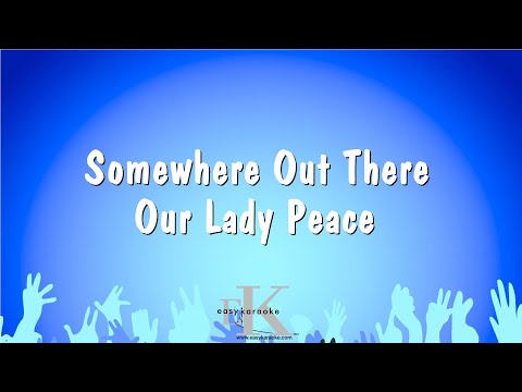 Our Lady Peace - Somewhere Out There