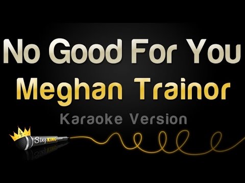 Meghan Trainor - No Good For You