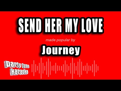 Journey - Send Her My Love