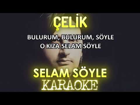 Çelik - Selam Söyle