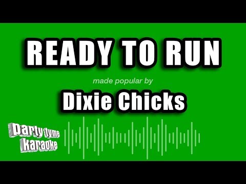 Dixie Chicks - Ready To Run