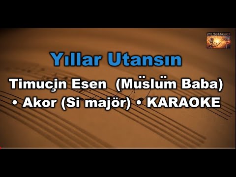 Yıllar Utansın - Timuçin Esen (Müslüm Baba) - (Akor/B/Si majör) Karaoke / Md Altyapı / Lyrics