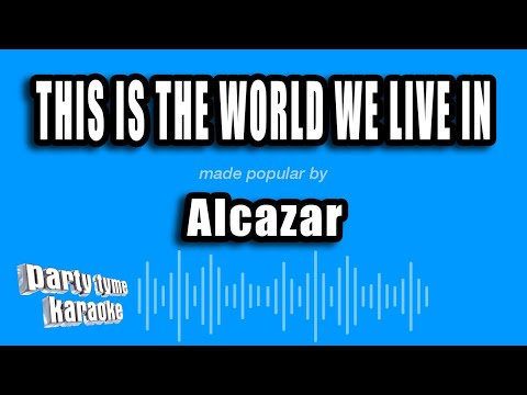 Alcazar - This Is the World We Live In