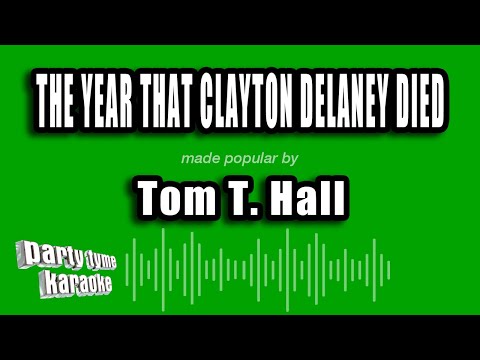 Tom T. Hall - The Year That Clayton Delaney Died