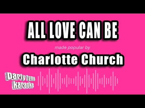 Charlotte Church - All Love Can Be