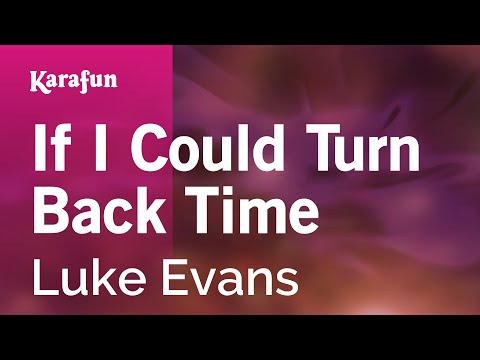 Luke Evans - If I Could Turn Back Time