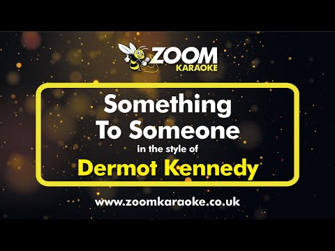 Dermot Kennedy - Something To Someone
