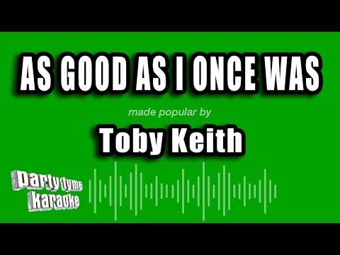 Toby Keith - As Good As I Once Was