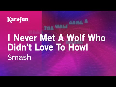 Smash - I Never Met a Wolf Who Didn't Love to Howl