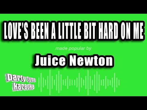 Juice Newton - Love's Been A Little Bit Hard On Me