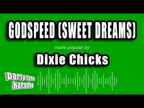 Dixie Chicks - Godspeed (Sweet Dreams)