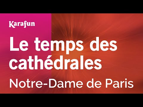 Notre-Dame de Paris - Le temps des cathédrales