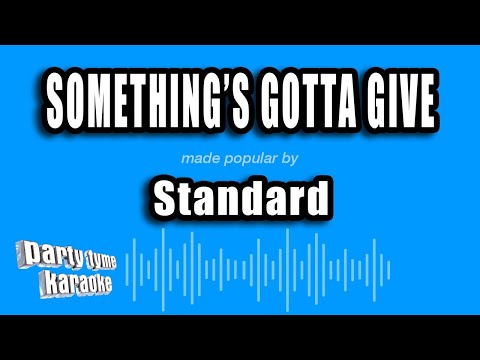 Standard - Something's Gotta Give