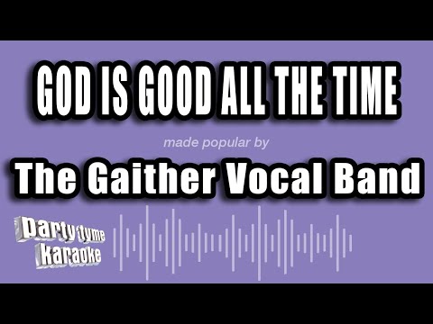 The Gaither Vocal Band - God Is Good All The Time