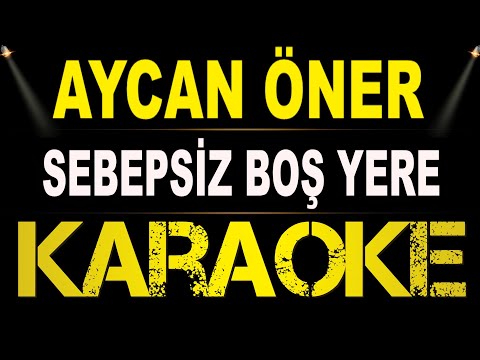 Aycan Öner - Sebepsiz Boş Yere