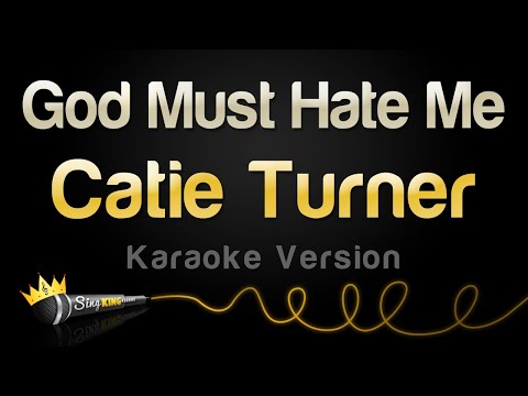 Catie Turner - God Must Hate Me