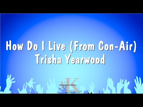 Trisha Yearwood - How Do I Live (From Con-Air)
