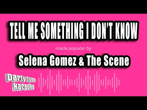Selena Gomez & The Scene - Tell Me Something I Don't Know