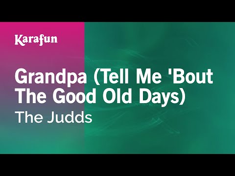 The Judds - Grandpa (Tell Me 'Bout The Good Old Days)