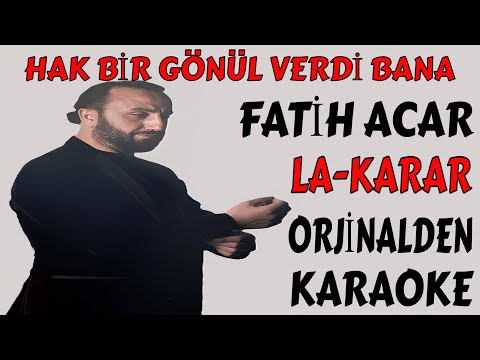 FATİH ACAR HAK BİR GÖNÜL VERDİ BANA LA-KARAR