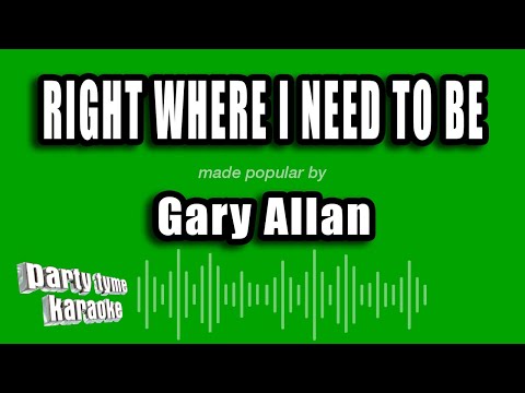 Gary Allan - Right Where I Need To Be