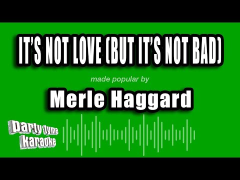 Merle Haggard - It's Not Love (But It's Not Bad)