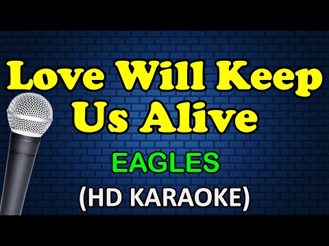 The Eagles - LOVE WILL KEEP US ALIVE