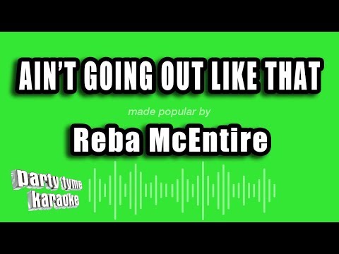 Reba McEntire - Ain't Going Out Like That