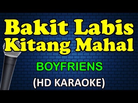 Boyfriends - BAKIT LABIS KITANG MAHAL