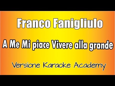 Franco Fanigliulo - A me mi piace vivere alla grande