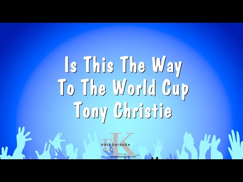 Tony Christie - Is This The Way To The World Cup