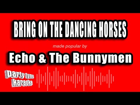 Echo & The Bunnymen - Bring On The Dancing Horses