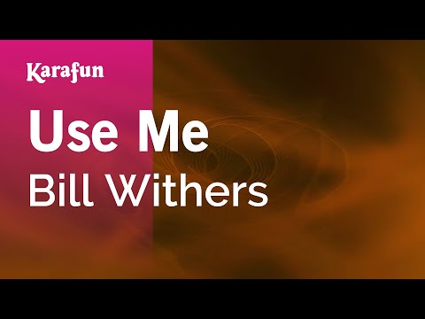 Bill Withers - Use Me