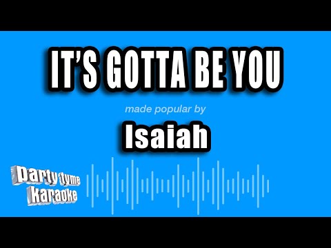 Isaiah - It's Gotta Be You
