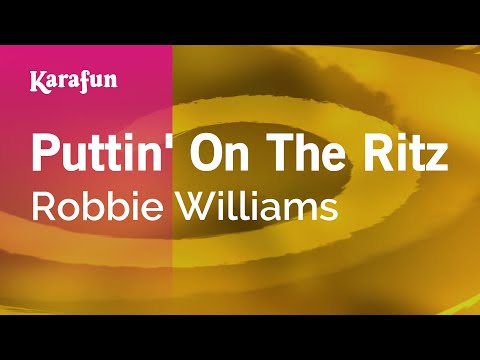 Robbie Williams - Puttin' On The Ritz