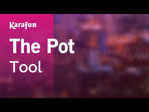 Tool - The Pot